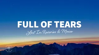 Lost In Reveries & Moise - Full Of Tears (Lyrics)