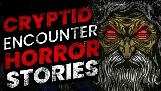 CRYPTID ENCOUNTER HORROR STORIES