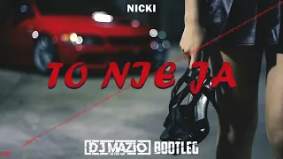 NICKI - TO NIE JA (beemwunia) (DJ MAZIO PRODUKCJA BOOTLEG)