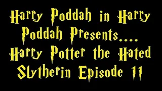 Harry Potter the Hated Slytherin Episode 11