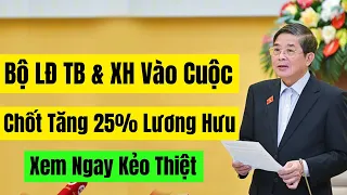 Bộ Lao Động Thương Binh Và Xã Hội Vào Cuộc Chốt Tăng 25% Lương Hưu