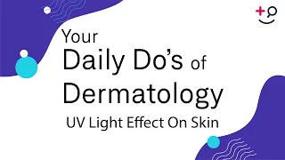 UV Light Effect On Skin - Daily Do's of Dermatology