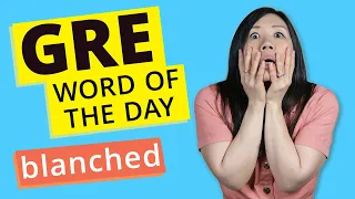 GRE Vocab Word of the Day: Blanched | GRE Vocabulary