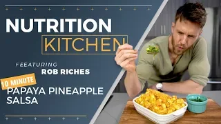 10 min Papaya Pineapple Salsa: Nutrition Kitchen | Rob Riches