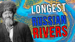 The Ten Longest Rivers in Russia!