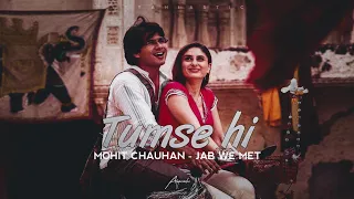 Tumse hi - Mohit Chauhan - Jab We Met - Lyrical Aesthetic Video