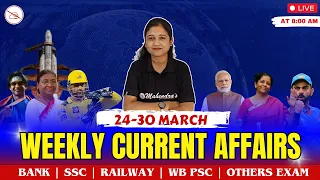 24-30 March 2024 Weekly Current Affairs | Weekly Current Affairs 2024 | By Bharati Maam