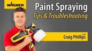 WAGNER Paint Sprayer Tips and Troubleshooting with Craig Phillips