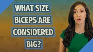 What size biceps are considered big?
