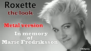 Roxette - the look (in memory of Marie Fredriksson) [metal cover by MiXprom]