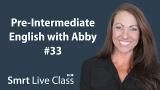 Pre-Intermediate English with Abby #33