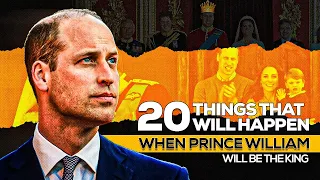 20 Things That Will Happen When Prince William Will Be the King