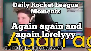 Daily Rocket League Moments: Again again and again lorelyyy