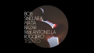 Bob Sinclar, Antonella Ruggiero, Matia Bazar - Ti Sento (Extended Mix)