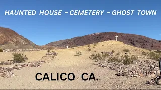 Haunted Abandoned ~ House ~ Cemetery ~ Ghost Town.  Calico Ca.