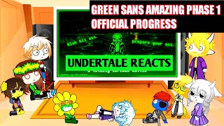 Undertale reacts to GREEN SANS AMAZING PHASE 1 OFFICIAL PROGRESS| Read DISCRIPTION|