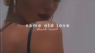 selena gomez - same old love (slowed + reverb)