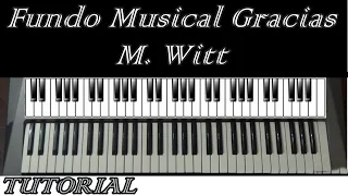 Tutorial - Fundo Musical Gracias (M. Witt) - Teclado