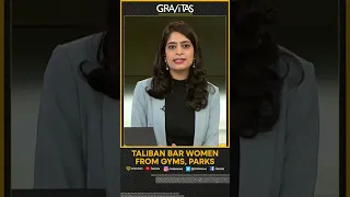 Gravitas: The Taliban ban Afghan women from gyms