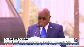 Dubai Expo 2020: Ghana has attractive opportunities for investors – Pres. Akufo-Addo (9-3-22)