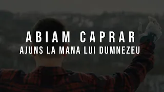 Abiam Căprar - Ajuns la mâna lui Dumnezeu