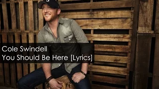 Cole Swindell - You Should Be Here (Lyrics) by karaoke and Lyrics