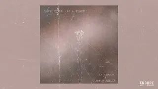 Aaron Kellim & Jay Denton- Love Still Has A Place [official audio]