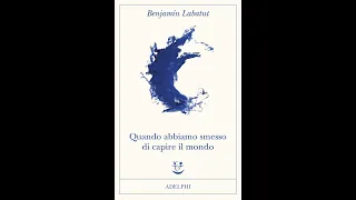 Il bibliodipendente - bookaholic. 2. "Quando abbiamo smesso di capire il mondo", di Benjamín Labatut