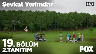 Şevkat Yerimdar 19. Bölüm 2. Tanıtımı