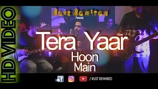 Tera Yaar Hoon Main | Sonu Ke Titu Ki Sweety | Arijit singh | Song 2018