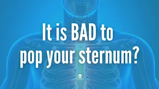 Is it BAD to pop your sternum?