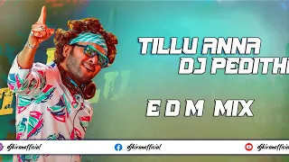 Tillu Anna Dj Pedthe | Dj Tillu Title Song | EDM Mix | Dj Kiran Official