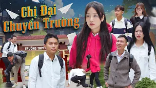 CHỊ ĐẠI CHUYỂN TRƯỜNG | Hai Anh Em Phần 672 | Phim Học Đường Hài Hước Gãy Media