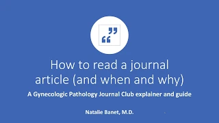 How to read a journal article- a Gynecologic Pathology Journal Club Explainer