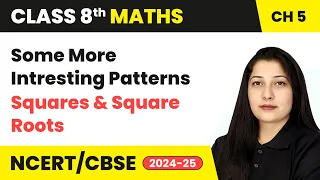 Some More Intresting Patterns - Squares And Square Roots | Class 8 Maths Chapter 5 | CBSE 2024-25