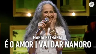 Maria Bethânia - "É O Amor/Vai Dar Namoro" (Ao Vivo) – Amor Festa Devoção