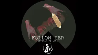 FOLLOW HER - Deborah De Luca