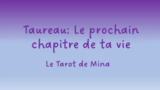 TAUREAU ♉️. Le prochain chapitre de ta vie. Le tarot de Mina