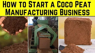 How to Start a Coco Peat Manufacturing Business - Step By Step Business Plan