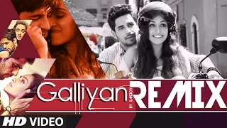 "Ek Villain": Teri Galiyan Official Remix FULL VIDEO SONG | Sanjoy | Ankit Tiwari