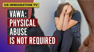 VAWA: PHYSICAL ABUSE IS NOT REQUIRED!