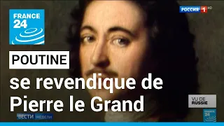 Vu de Russie : Poutine se revendique de Pierre le Grand pour bâtir un Empire • FRANCE 24