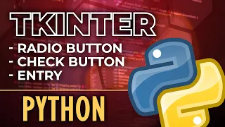 Python GUI Development Tutorial - Entries, Radio Buttons, Check Buttons