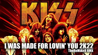 KISS - I WAS MADE FOR LOVIN' YOU 2K22 (TheReMiXeR RMX)