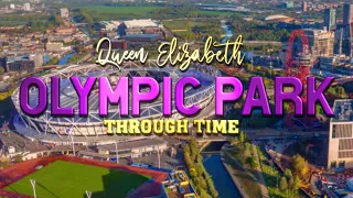 London Olympic Park Through Time (Then & Now)