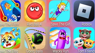 Save The Girl,Save The Fish,Save The Doge,Going Balls,Wacky Run,Tom Friends,Roblox,Red Ball 4.......