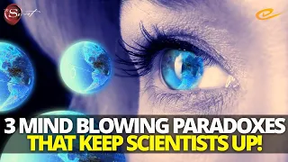 These Paradoxes Keep Scientists Awake At Night! | 3 Mind-Blowing Theories That'll Make You Wonder..