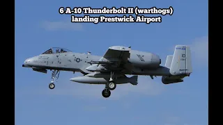 6 x A-10 Thunderbolt II (warthogs) land Prestwick Airport [4K/UHD]