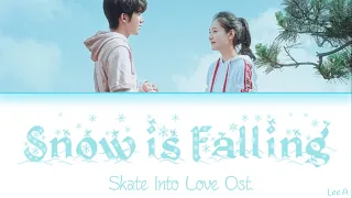 Snow is Falling (雪花落下) - Skate Into Love Ost. (Chinese|Pinyin|English lyrics)