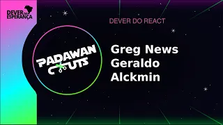 Dever do React - Greg News - Geraldo Alckmin